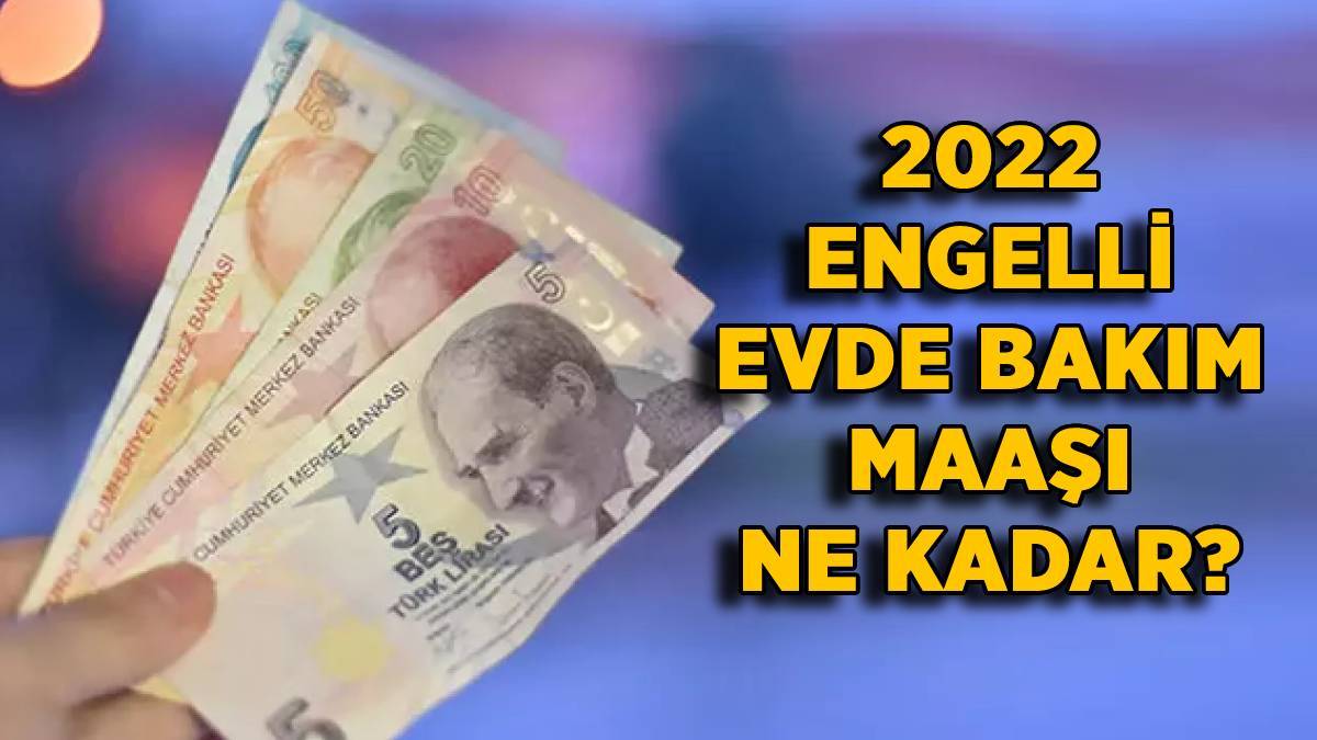 2022 engelli evde bakim maasi ne kadar engelli ayligi kac lira oldu timeturk haber