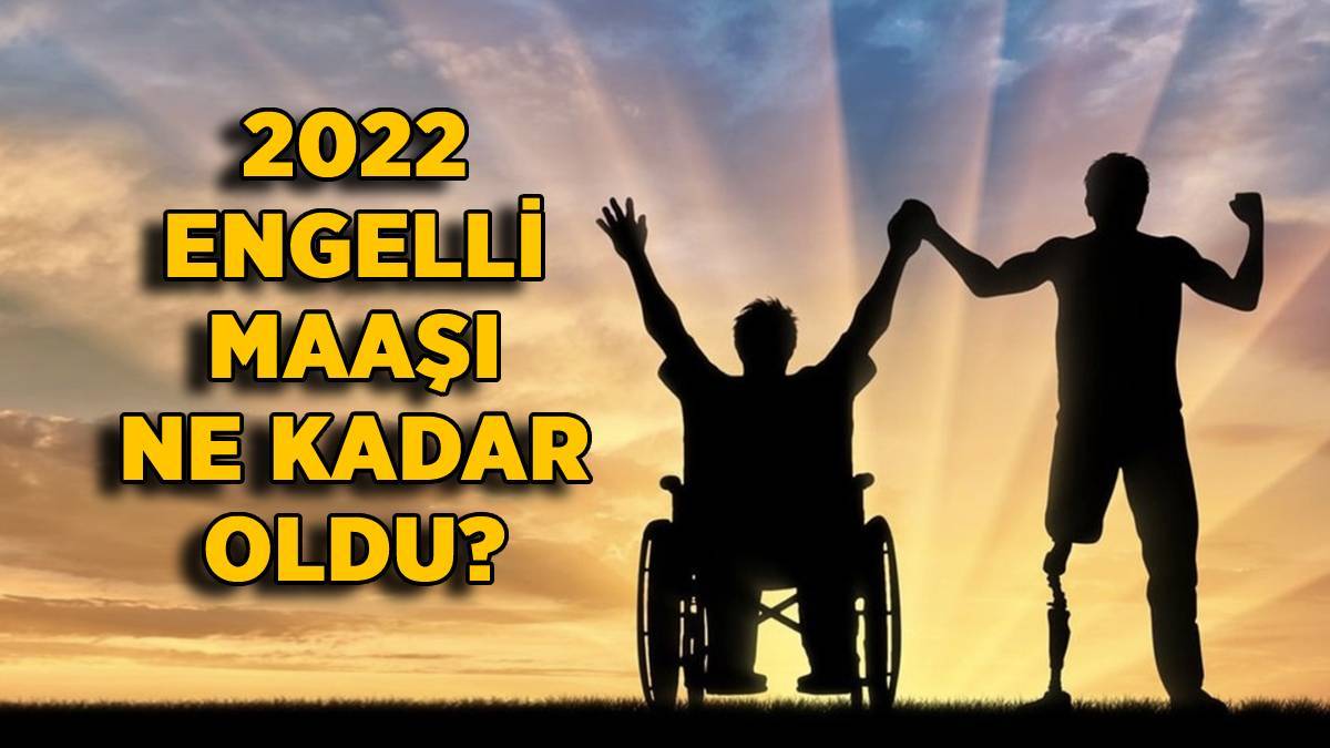 2022 engelli aylığı ne kadar? Engelli maaşı kaç lira oldu? 2022 engelli maaşına ne kadar zam geldi?