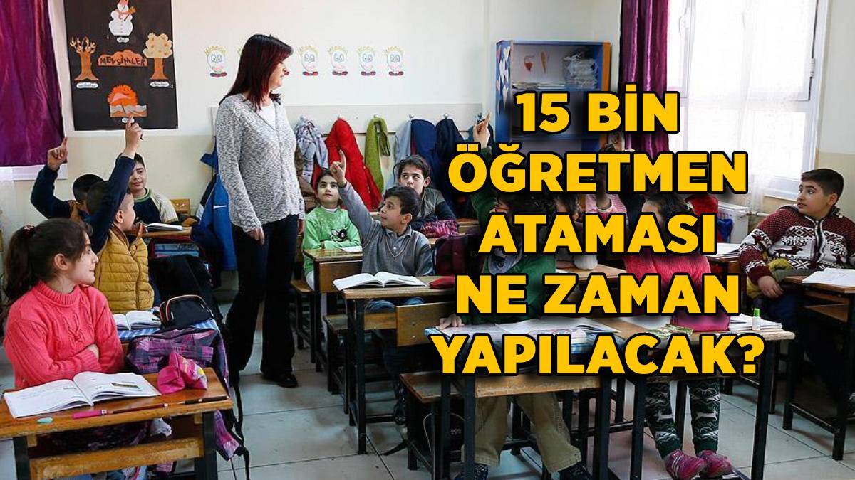 15 bin öğretmen atama | Öğretmen atamaları ne zaman yapılacak? Öğretmen mülakat sonuçları açıklandı mı?