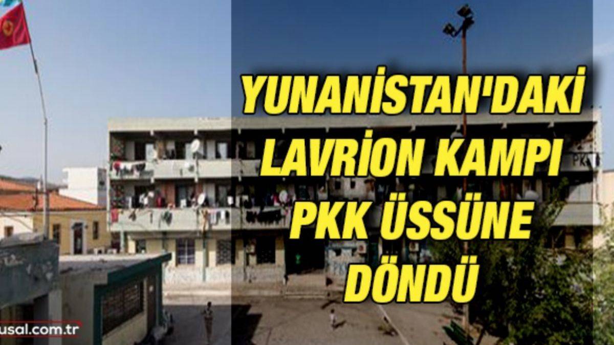 Yunanistan’daki Lavrion Kampı PKK üssüne döndü