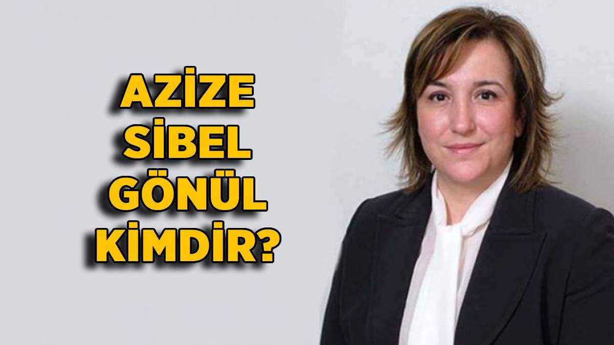 Azize Sibel Gönül kimdir? Azize Sibel Gönül nereli?