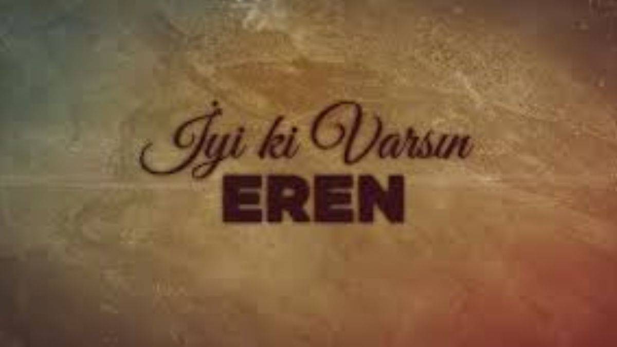 Eren isminin anlamı ne? Eren Kuran'da geçiyor mu?