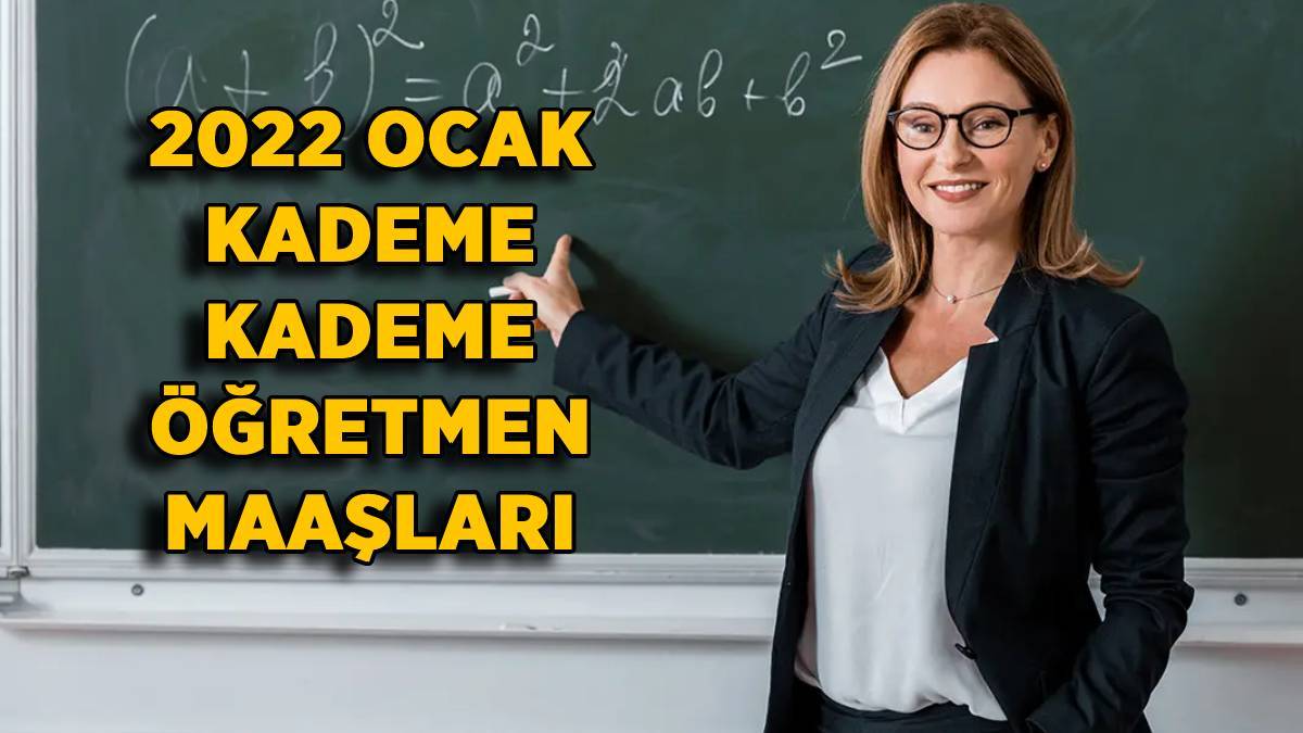 2022 Ocak öğretmen kademe kademe zamlı maaşı | 2022 öğretmen maaşı