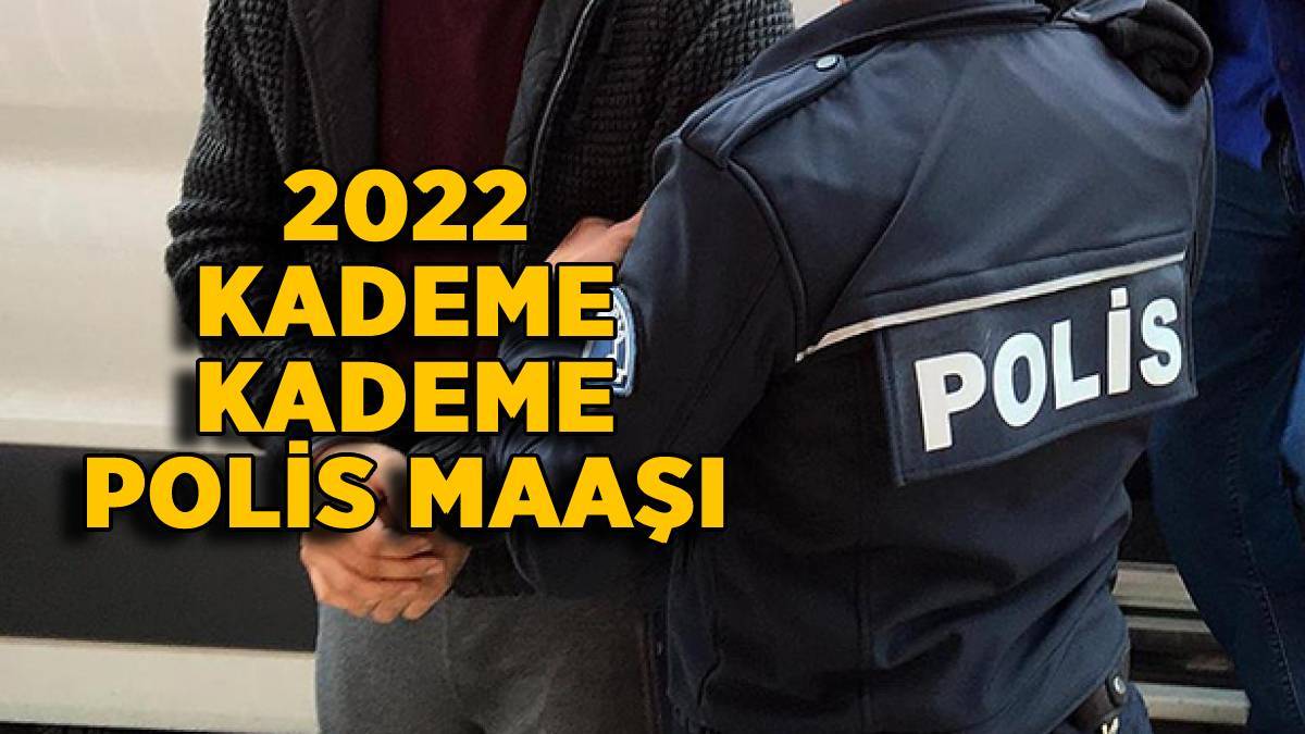 2022 Polis maaşı | Kademe kademe 2022 Ocak polis maaşı ne kadar? En düşük polis maaşı kaç TL oldu?