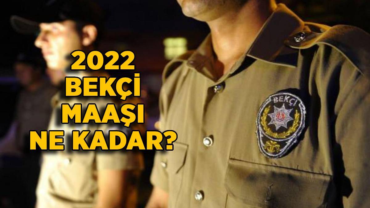 Bekçi zamlı maaş 2022 | Lise, ön lisans, üniversite (lisans) mezunu bekçi maaşı ne kadar? Bekçiler ocakta ne kadar maaş alacak?