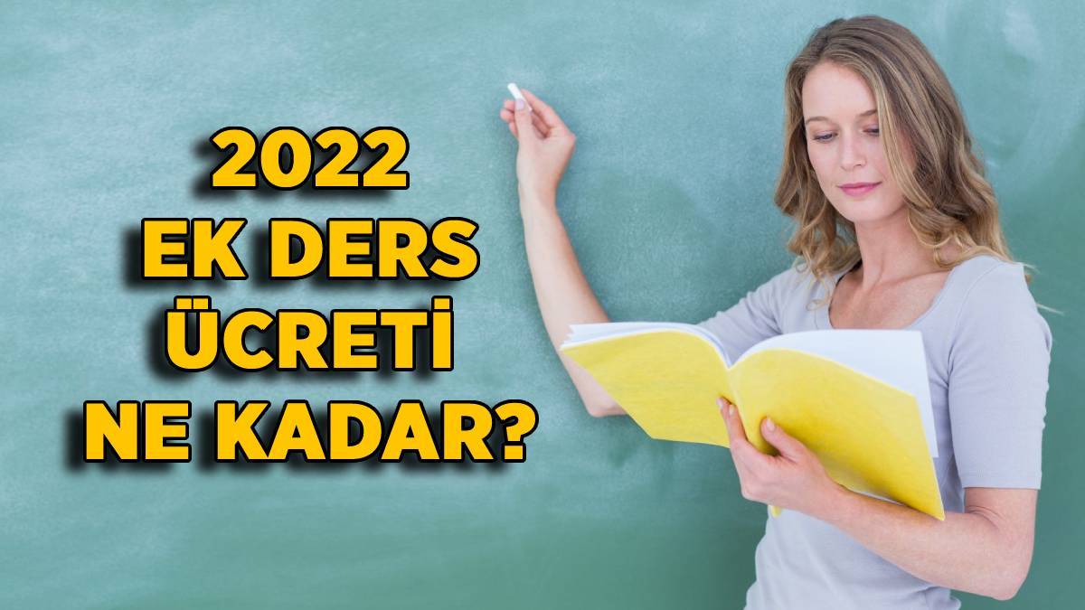 2022 ek ders ücreti (Kadrolu-Sözleşmeli) | 2022 ek ders zammı ne kadar oldu? Ek ders saat ücreti ne kadar oldu?
