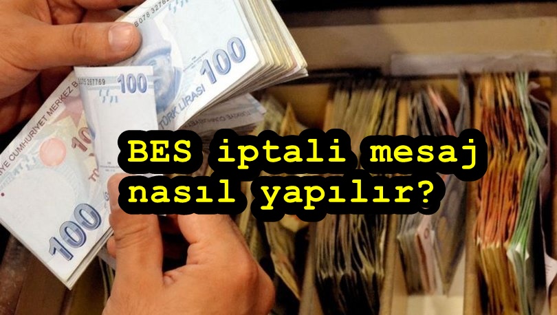 BES iptali mesaj nasıl yapılır? BES iptali için nereyi aramalıyız?