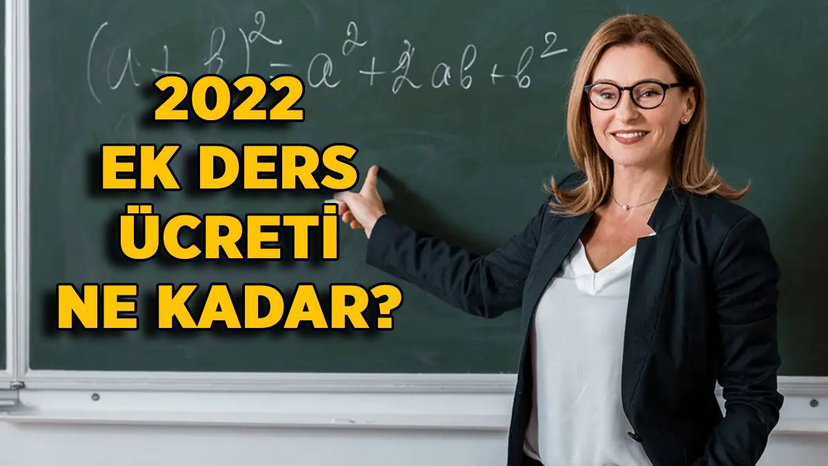 Ek ders ücreti 2022 | 2022 Ocak-Haziran ek ders saat ücreti ne kadar?
