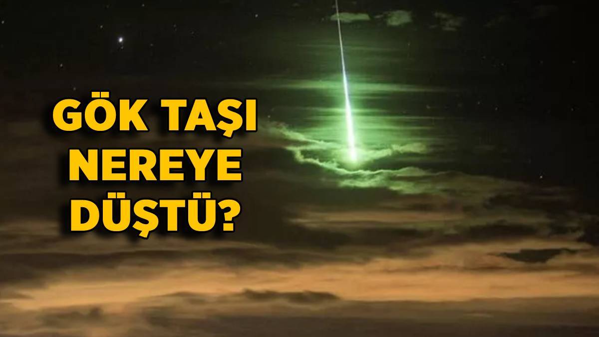 Meteor (Gök taşı) nereye düştü? İstanbul'a göktaşı mı düştü? Göktaşı hangi ile ve ilçeye düştü?