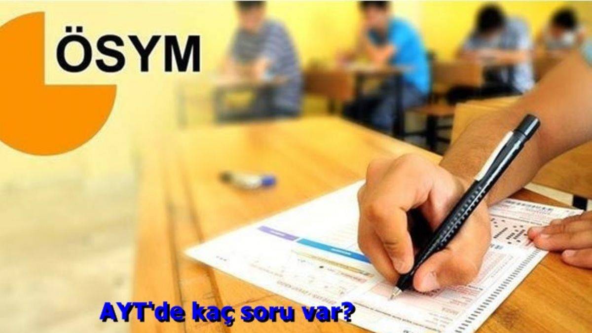 AYT'de kaç soru var? AYT kaç dakika? AYT konuları neler?