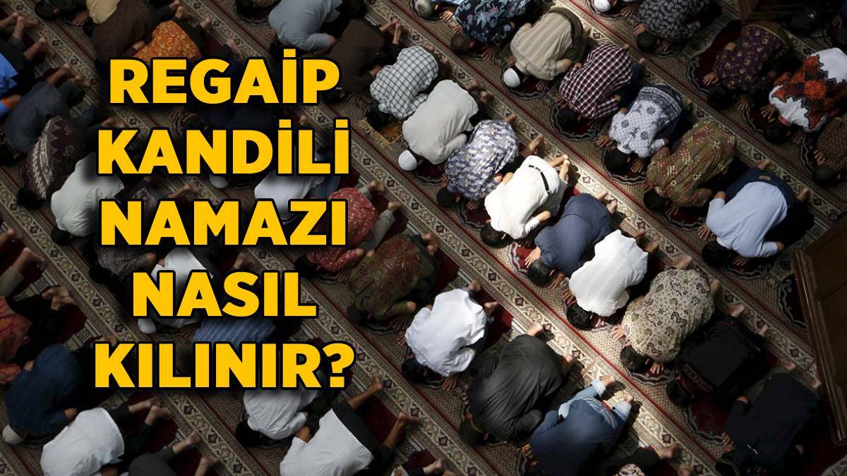 Regaip Kandili namazı nasıl kılınır? Regaip Kandili namazı saat kaçta ve kaç rekat?