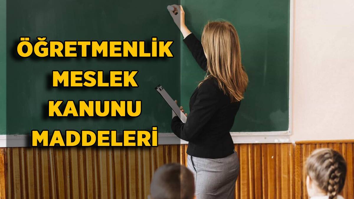 Öğretmenlik Meslek Kanunu maddeleri neler? Öğretmenlik Meslek Kanunu içeriği nedir, ne zaman yürürlüğe girecek?