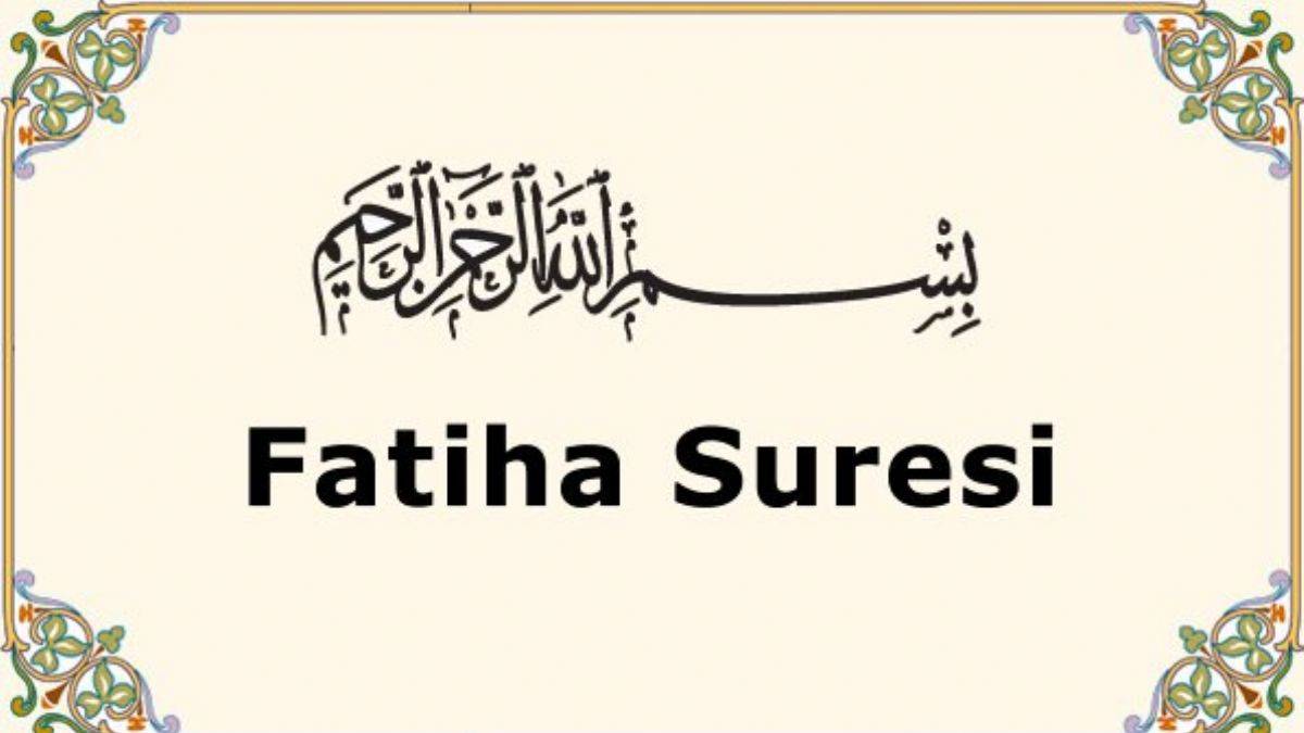 Fatiha Suresinin Okunuşu ve Anlamı Nedir? Fatiha Suresi Faziletleri