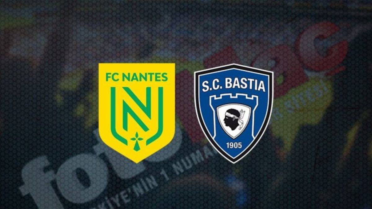 Nantes - Bastia maçı ne zaman? Nantes - Bastia maçı saat kaçta?