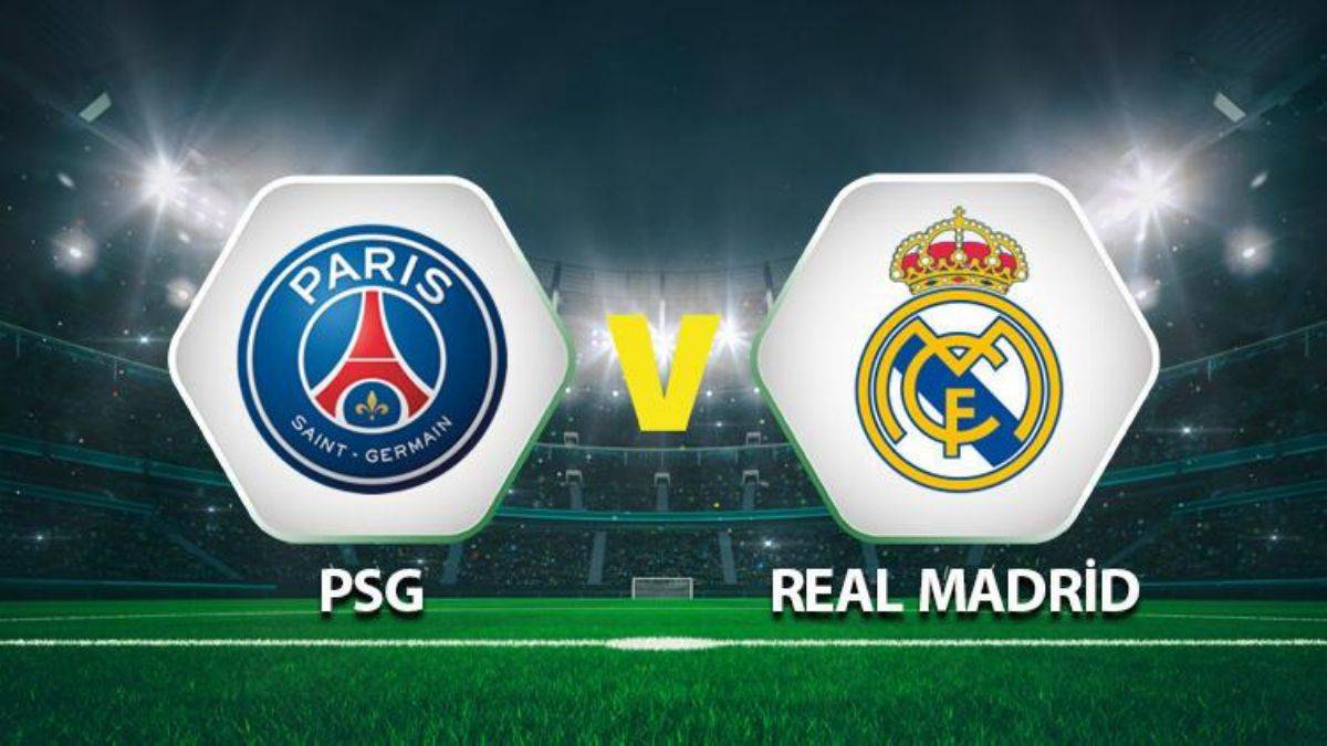 PSG Real Madrid maçı ne zaman, saat kaçta? PSG Real Madrid hangi kanalda? PSG Real Madrid canlı izle!