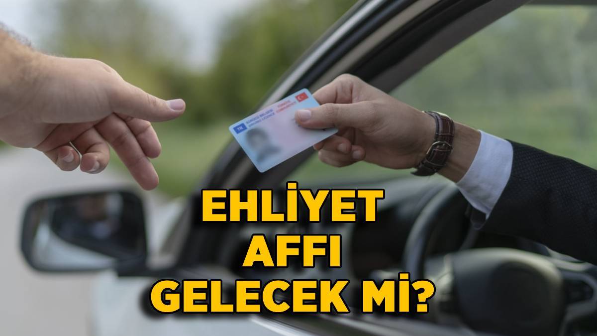 Ehliyet affı olacak mı 2022? Ehliyet süre affı gelecek mi? Sürücü belgesi affı 2022