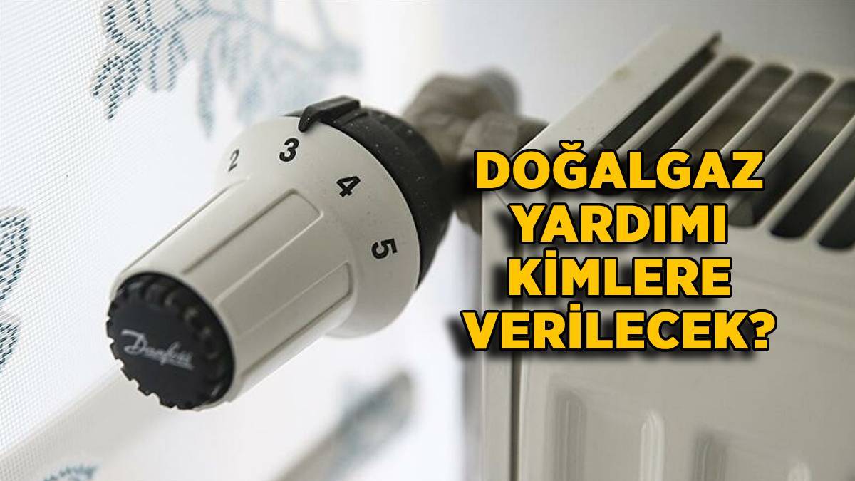 Doğalgaz yardımı kimlere verilecek? Doğalgaz yardımına kimler başvurabilir? Doğalgaz parası herkese veriliyor mu?