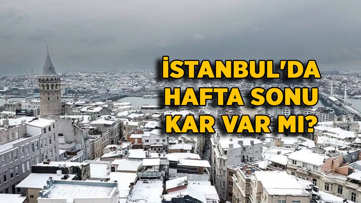 İstanbul'da hafta sonu kar yağacak mı? 12 Mart Cumartesi ve 13 Mart Pazar İstanbul'da kar var mı? İstanbul'da hava hafta sonu nasıl olacak?