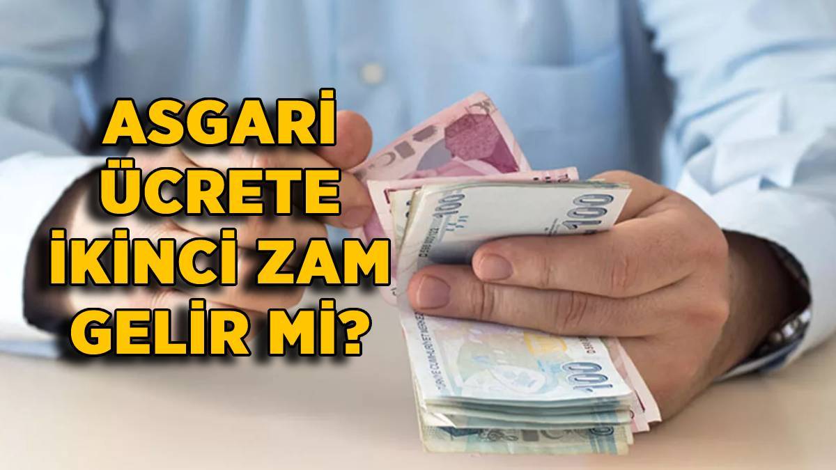 Asgari ücret 2. zam Temmuz | Asgari ücrete ikinci zam gelecek mi? Asgari ücret yeni zammı ne zaman yapılacak?