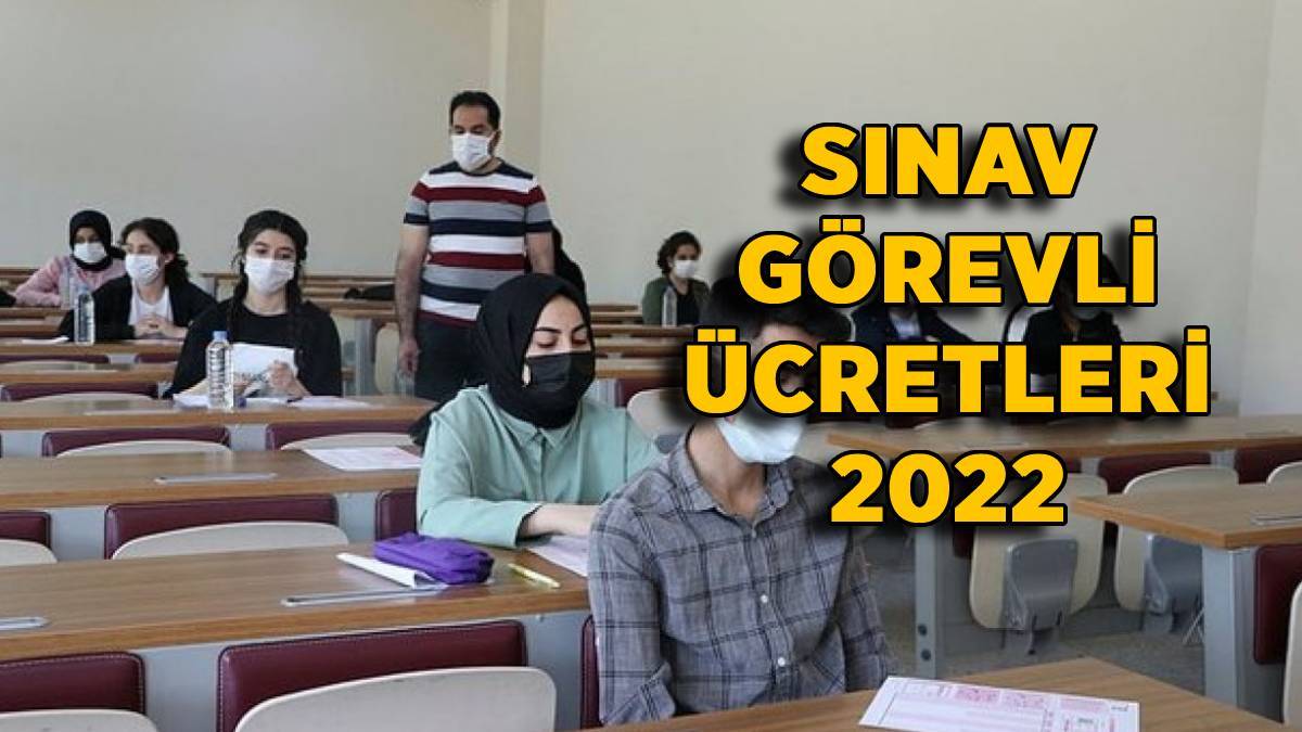 2022 sınav görevli ücretleri (Gözetmen, Yedek Gözetmen, Salon Başkanı) ÖSYM-MEB-AUGİS-AÖF- ATA AÖF