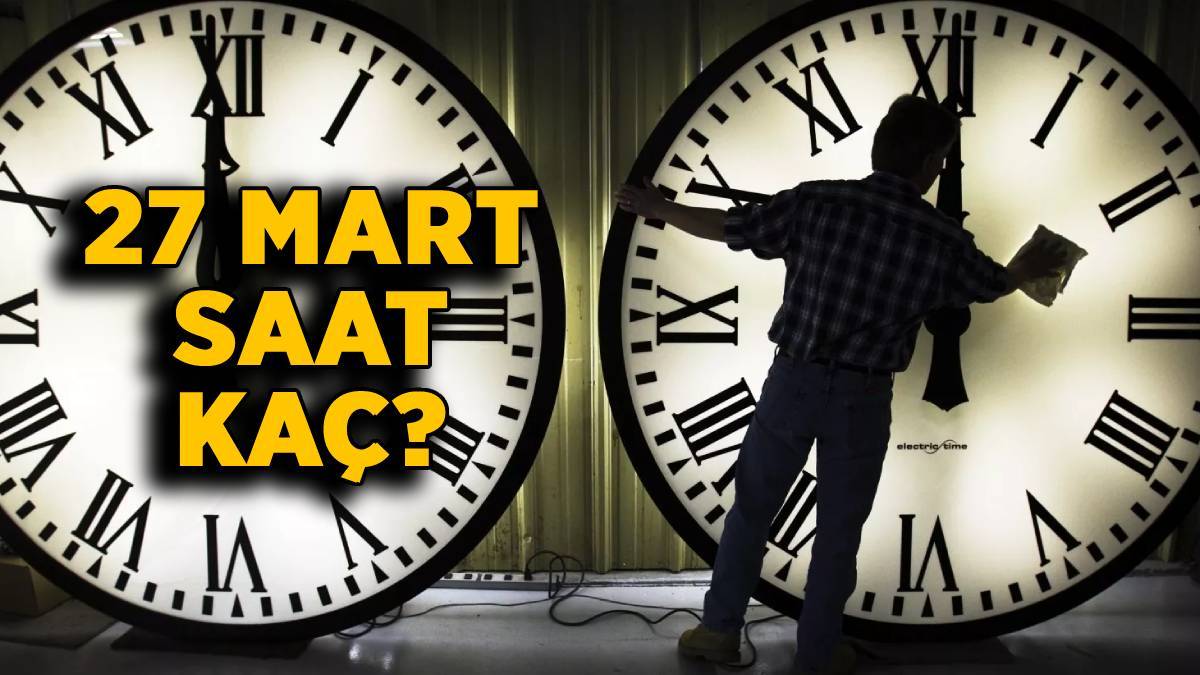 27 Mart Türkiye'de saat kaç? Saatler ileri mi alındı? 27 Mart Pazar saatler geri mi alındı? Şu an saat kaç?