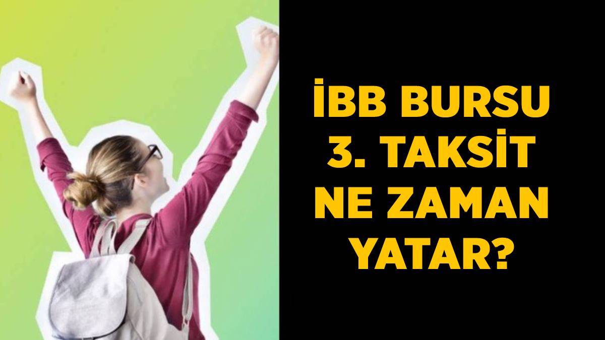 İBB bursu 3. taksit ödemesi | İBB bursu üçüncü taksit ne zaman yatacak? Genç Üniversiteli bursu 3. taksit yattı mı?