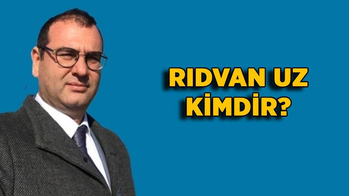 Rıdvan Uz kimdir? Rıdvan Uz nereli, kaç yaşında? İYİ Parti Başkanlık Divanı üyesi Rıdvan Uz milletvekili mi?