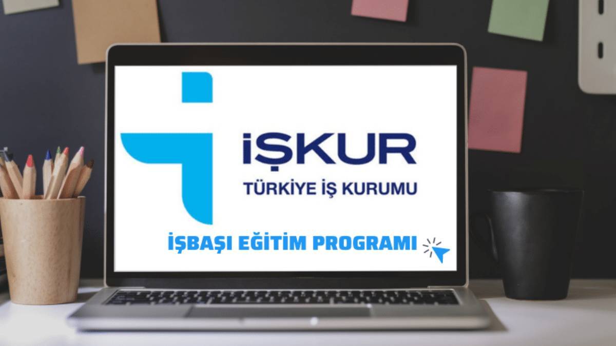 İŞKUR iş garantili kurslar 2022 | İşbaşı Eğitim Programına nereden başvuru yapılır? İŞKUR iş başvurusu nasıl yapılır?