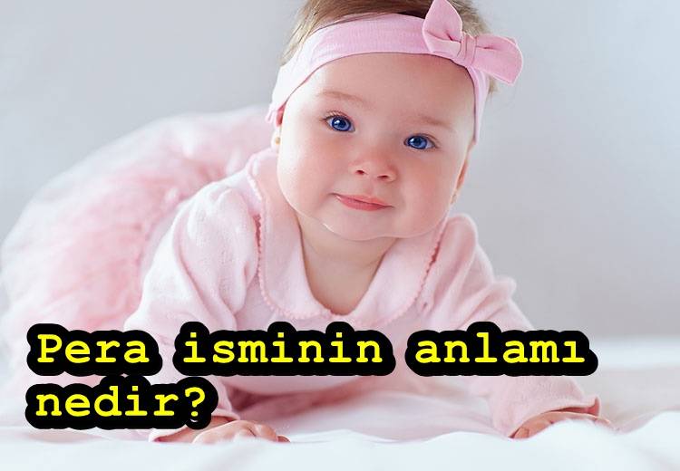Pera ne demek? Pera isminin anlamı nedir? Pera adı kökeni nedir?