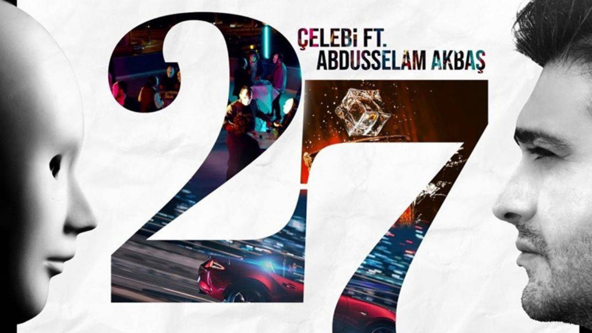 Çelebi ve Abdusselam Akbaş'ın ortak çalışması '27' video klibiyle yayında