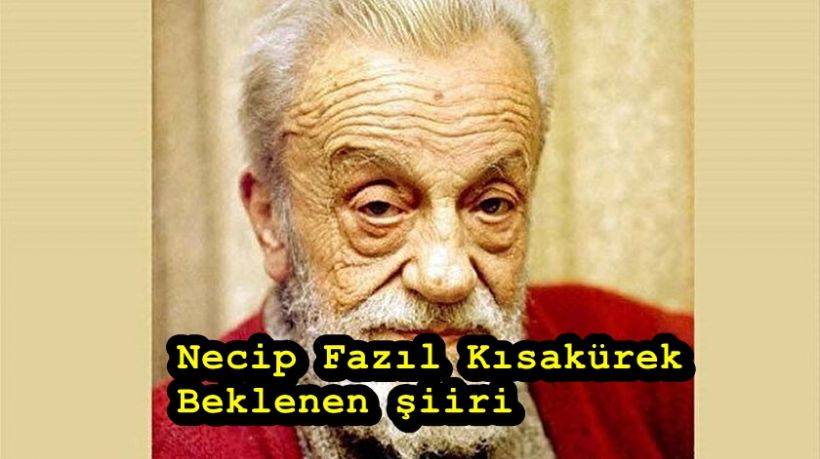 Necip Fazıl Kısakürek - Beklenen şiiri  nedir? Ne hasta bekler sabahı Ne taze ölüyü mezar şiiri?
