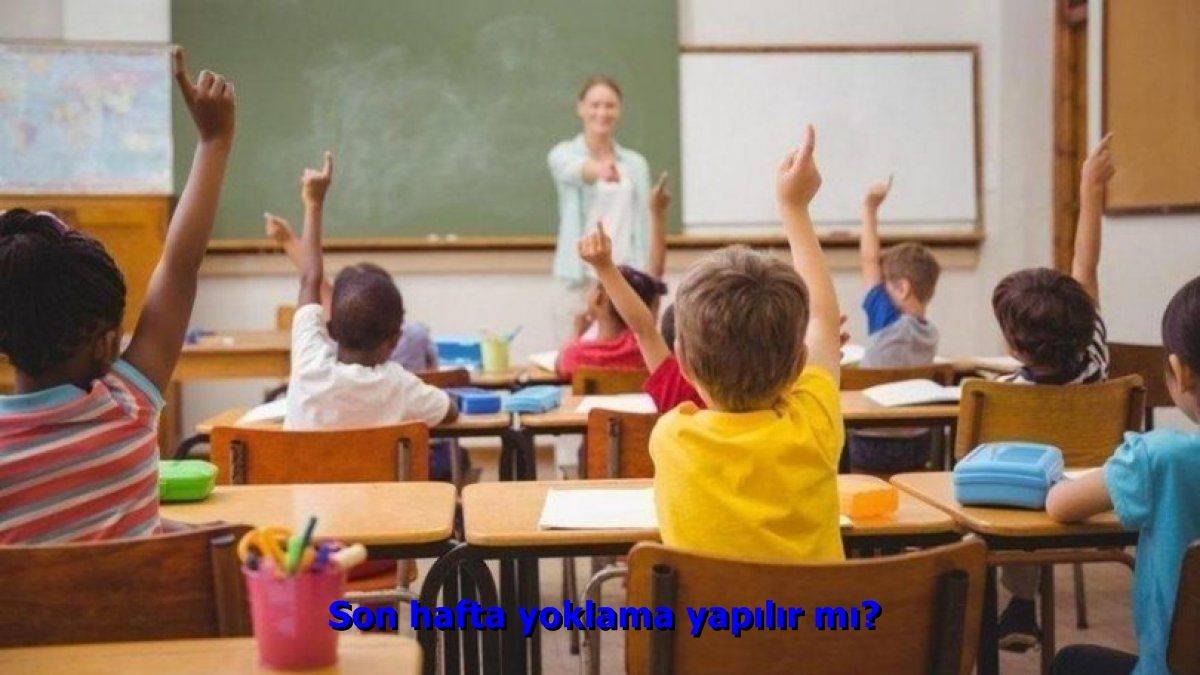 Son hafta yoklama yapılır mı? Son hata devamsızlık karneye yazılır mı? Lise-Ortaokul son hafta yoklama alınır mı? Karne haftası yok yazılır mı?
