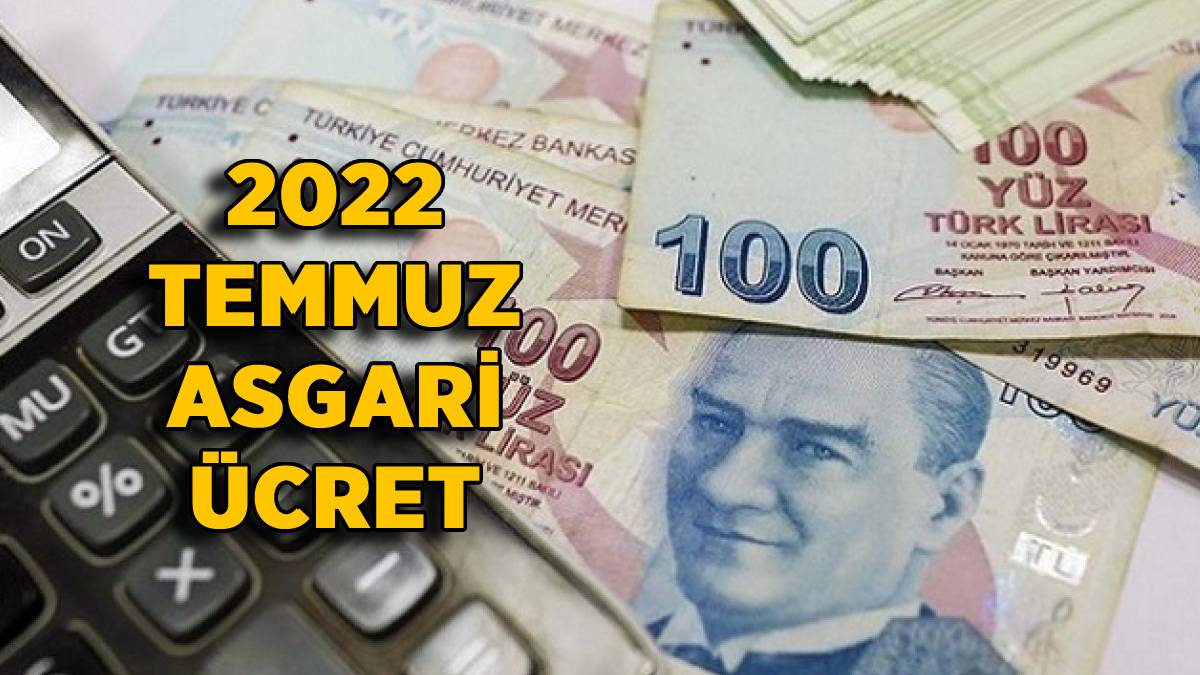 Asgari ücret Temmuz 2022'de ne kadar? Asgari ücret Temmuz'da kaç TL olacak? Temmuz'da asgari ücret zammı ne kadar?