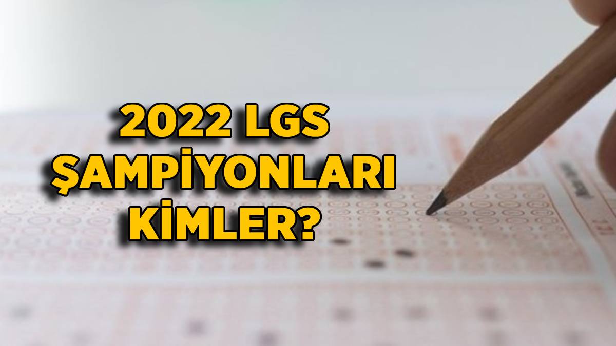 LGS birincileri kimler? 2022 LGS'de kaç birinci var? LGS şampiyonları kimler? LGS'de kaç kişi 500 tam puan aldı?