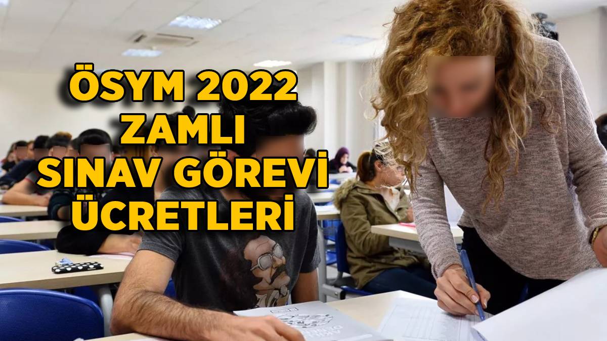 2022 ÖSYM gözetmen ücreti ne kadar? ÖSYM zamlı sınav görevi ücreti kaç TL? Yedek Gözetmen-Salon Başkanı zamlı sınav görevi ne kadar oldu?