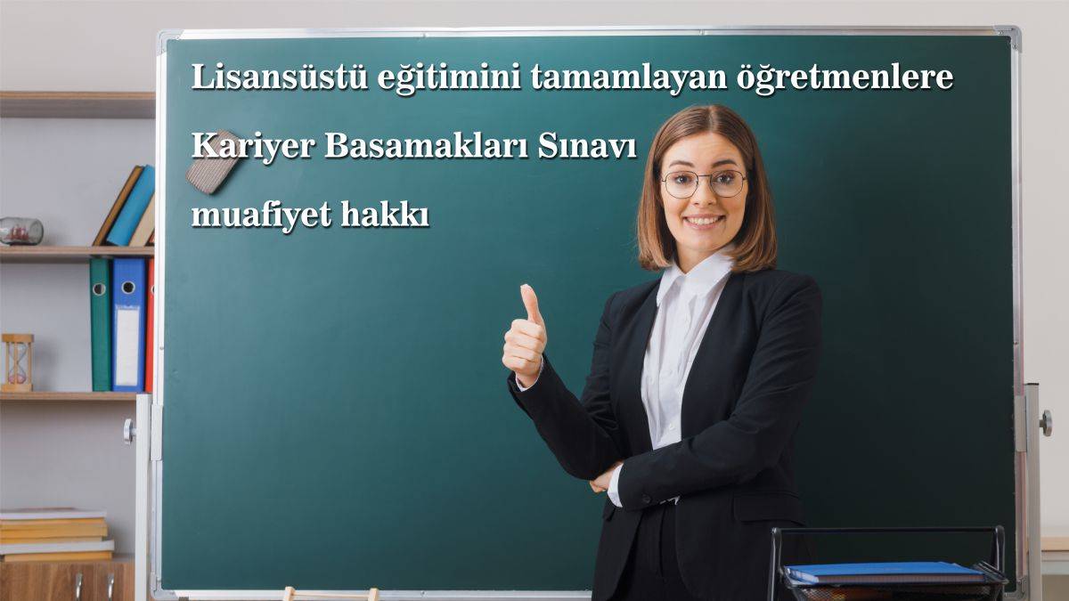 Lisansüstü eğitimi olan öğretmenler Kariyer Basamakları Sınavı'ndan muaf mı olacak? Kariyer Basamakları Sınavı muafiyet şartları neler?