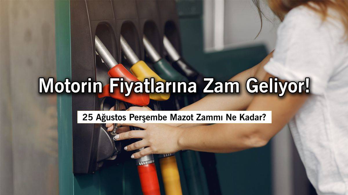 25 Ağustos motorin zammı | Bu akşam motorine ne kadar zam geldi? Mazot kaç TL oldu?