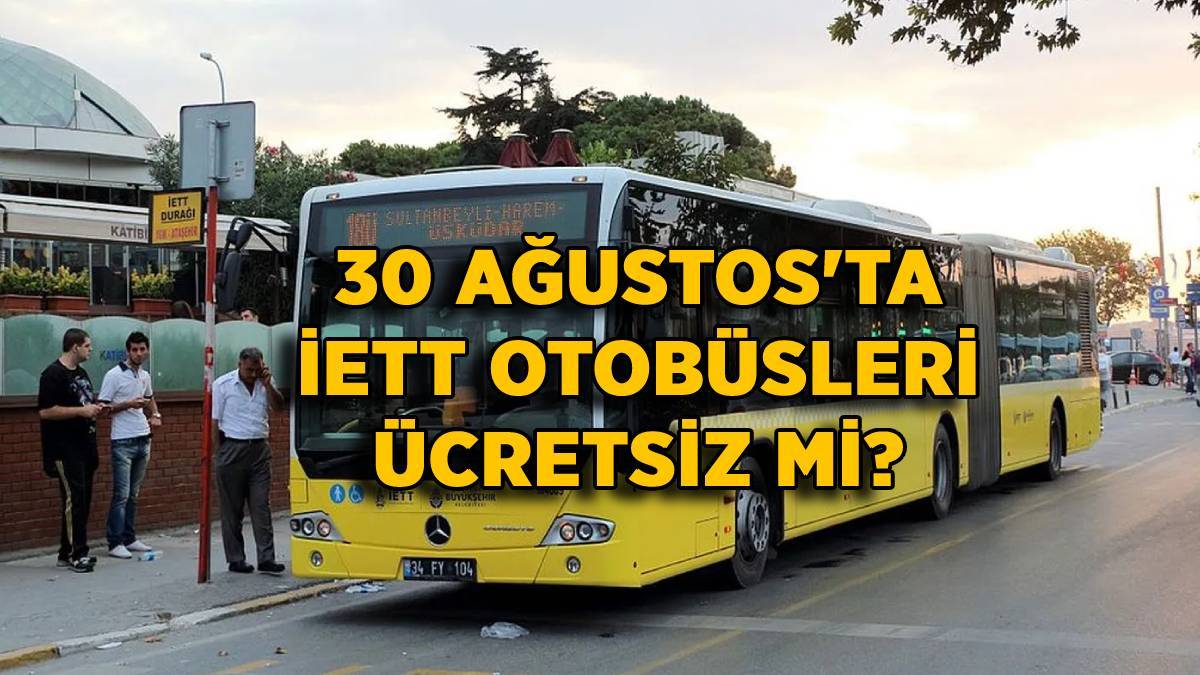 İstanbul'da 30 Ağustos'ta (bugün) otobüsler ücretsiz mi? İstanbul'da İETT otobüs, metrobüs, Marmaray yarın (30 Ağustos) bedava mı?