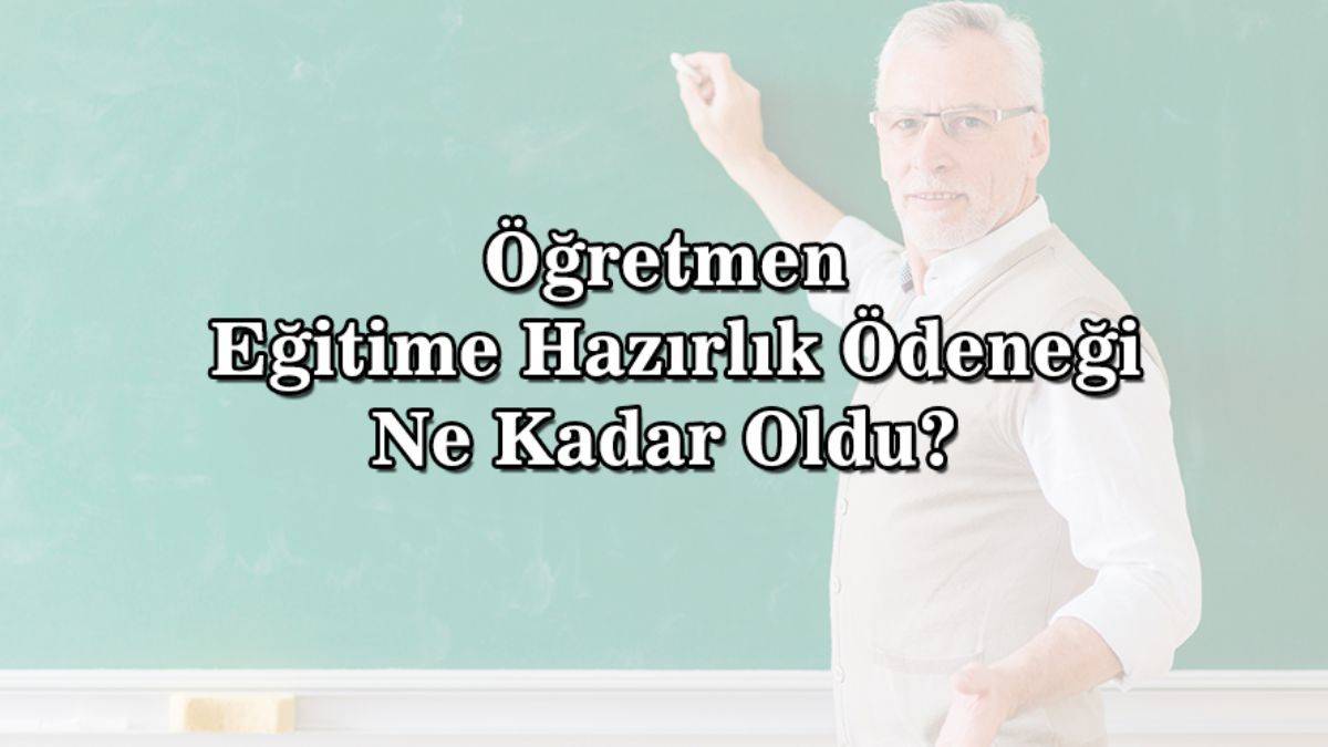 Eğitime hazırlık ödeneği ne kadar oldu? 2022 öğretmen eğitim öğretim ödeneği artırılıyor mu? Eğitime hazırlık ödeneğine zam mı gelecek?