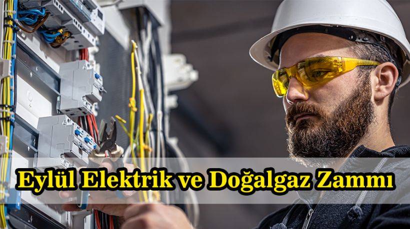Elektriğe zam mı geldi? 2022 Eylül elektrik ve doğalgaz zammı | Elektriğe en son zam ne zaman geldi?