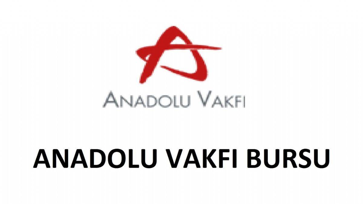 Anadolu Vakfı burs başvuruları başladı mı? Anadolu Vakfı kimlere ne kadar burs veriyor? Burs alınabilecek vakıflar nereler?