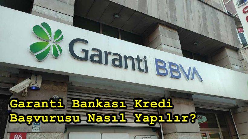 Garanti Bankası Kredi Başvurusu Nasıl Yapılır? Garanti Bankası Müşteri Hizmetleri
