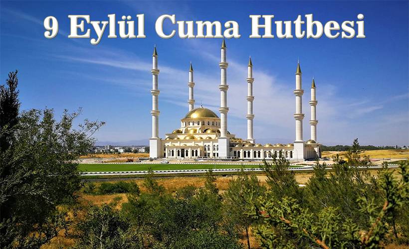 9 Eylül 2022 Cuma hutbesi | 9 Eylül Cuma hutbe konusu 'İlim Bir Nurdur'