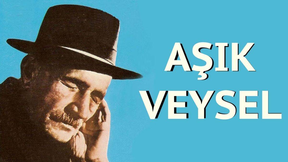Türk Halk Ozanı Aşık Veysel’in Hayatı? Aşık Veysel’in Eserleri Neler?