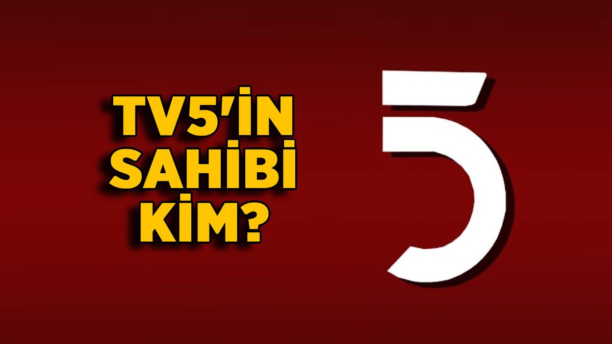 TV5 kanalı kimin? TV5 kime ait, sahibi kim?