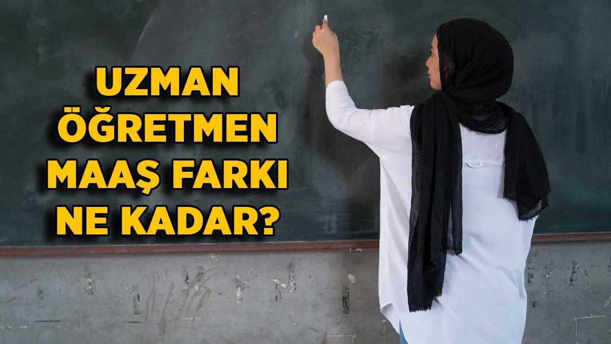 Uzman öğretmen maaş farkı | Uzman öğretmen tazminatı kadar? 2023 Ocak uzman öğretmen ne kadar maaş alacak?