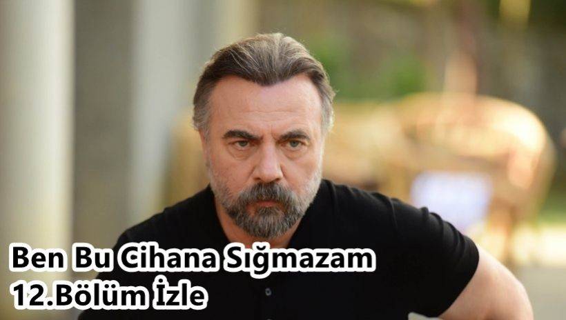 Ben Bu Cihana Sığmazam 12.Bölüm Fragmanı İzle