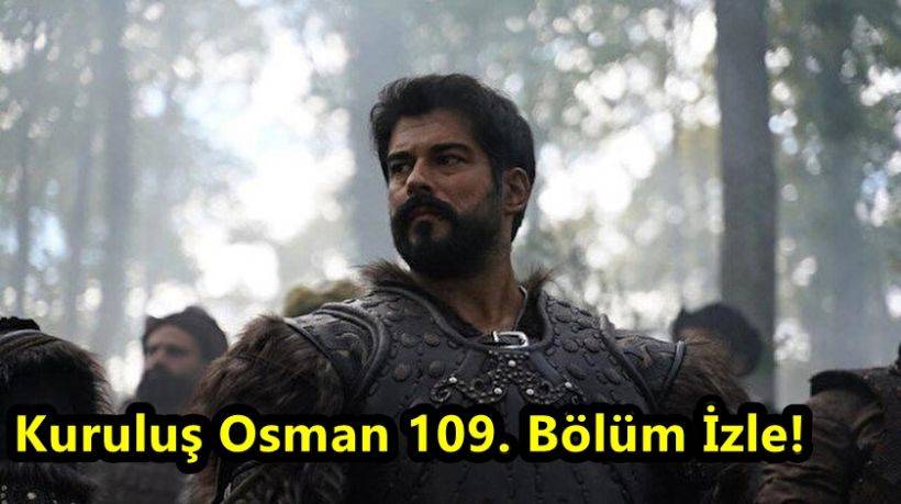 Kuruluş Osman 109. Bölüm İzle! Kuruluş Osman Kimler Oynuyor?