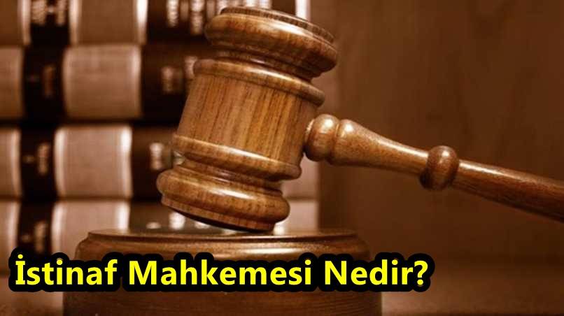 İstinaf Mahkemesi Nedir? İstinaf Mahkemesi Ne Karar Verir?