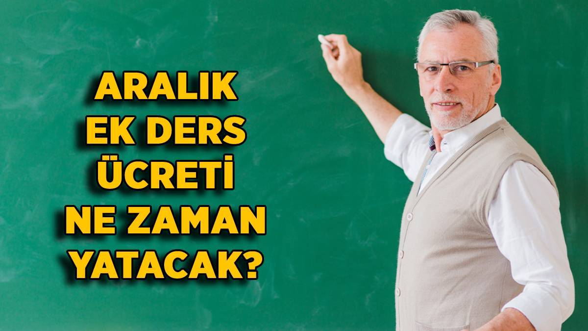 2022 Aralık ek ders ücreti ne zaman yatar? Öğretmen Aralık ek dersi 2023'te mi yatacak?
